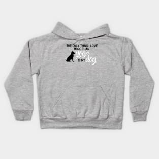 I Love My Dog More Than Yoga Kids Hoodie